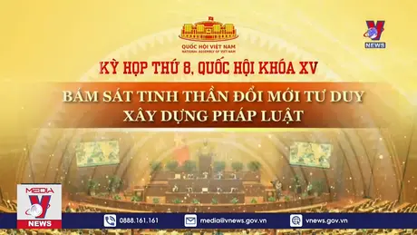 Kỳ họp thứ 8, Quốc hội khóa XV: Đổi mới trong tư duy lập pháp