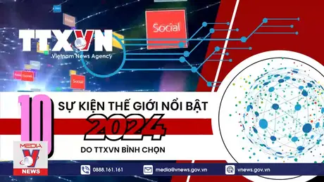 10 sự kiện thế giới nổi bật năm 2024 do TTXVN bình chọn